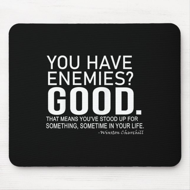 You Have Enemies_ Good. Winston Churchill Motivati Mouse Mat (Front)