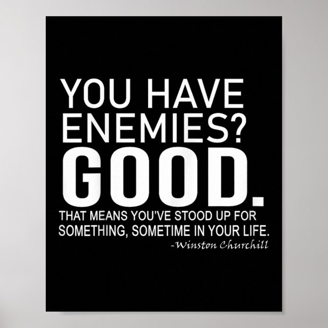 You Have Enemies_ Good. Winston Churchill Motivati Poster (Front)
