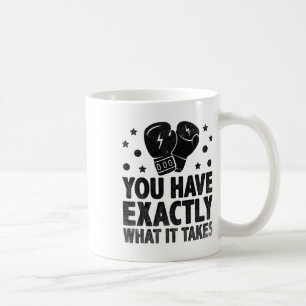 You Have Exactly What It Takes Boxer Sports Athlet Coffee Mug