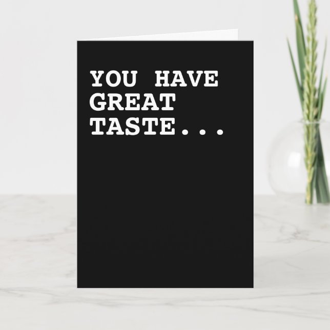 You have great taste Humour Card (Front)