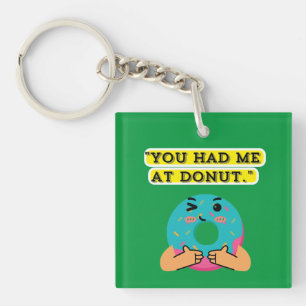 You have me at Doughnut Key Ring