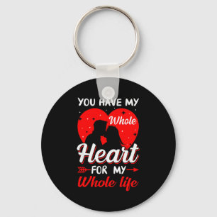 You Have My Whole Heart For My Whole Life Valentin Key Ring