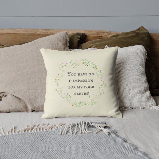 You have no compassion for my poor nerves! Floral Cushion (Creator Uploaded)