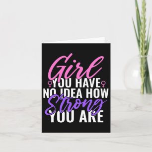 You Have No Idea How Strong You Are Strong Feminis Card