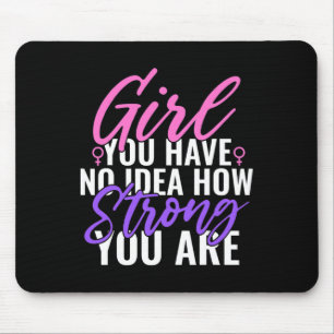 You Have No Idea How Strong You Are Strong Feminis Mouse Mat