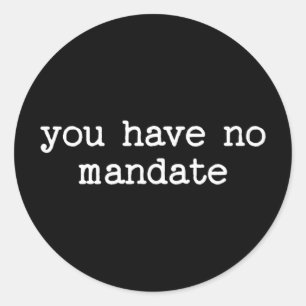 You Have No Mandate Anti-trump Political Protest Classic Round Sticker