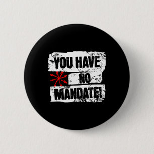 You Have No Mandate Political Protest Anti-trump 6 Cm Round Badge