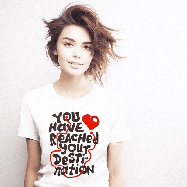 You Have Reached Destination Heart T-Shirt (You Have Reached Destination Heart T-Shirt)