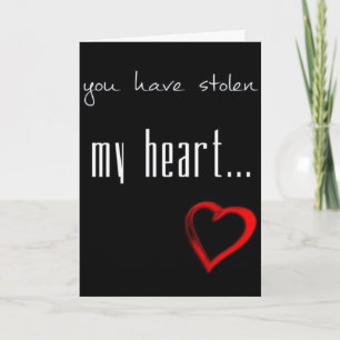 **YOU HAVE STOLEN MY HEART** LOVE CARD