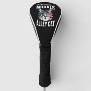 You Have The Morals Of An Alley Cat Funny joke  Golf Head Cover
