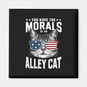 You Have The Morals Of An Alley Cat Funny joke  Magnet