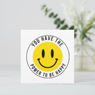 YOU HAVE THE POWER TO BE HAPPY CARD