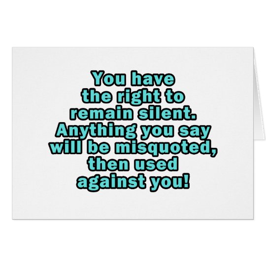 You have the right to remain silent card