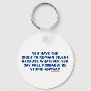 You have the right to remain silent funny spoof key ring