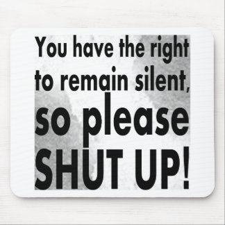 you have the right to remain silent mouse mat