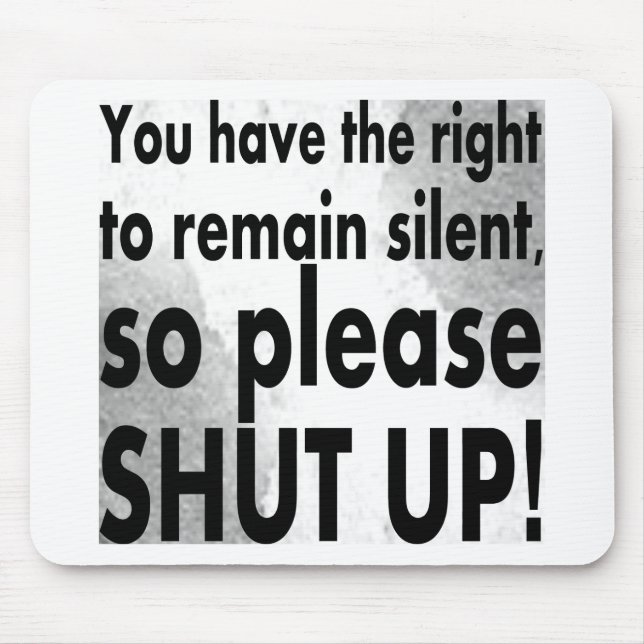 you have the right to remain silent mouse mat (Front)
