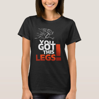 You have these running leg day legs T-Shirt