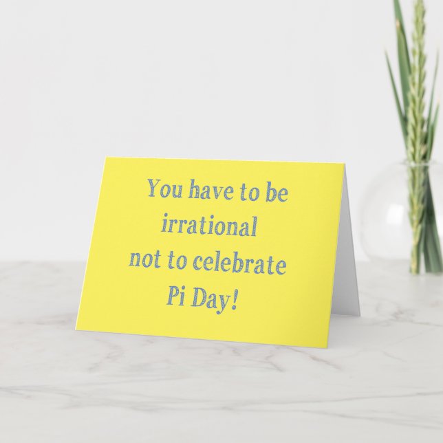 You Have to be Irrational Pi Day Humour Card (Front)