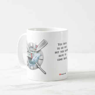 You have to go out.... USCG Coffee Mug