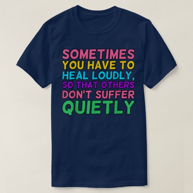 You Have To Heal Loudly Mental Health Awareness Gr T-Shirt (Design Front)