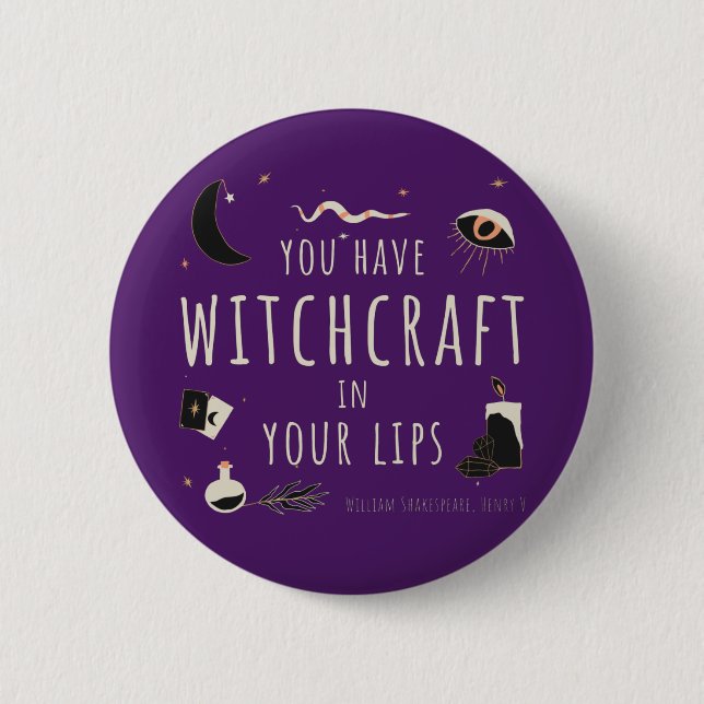 You have witchcraft in your lips 6 cm round badge (Front)