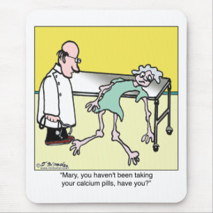 You Haven't Been Taking Your Calcium Pills Mouse Mat