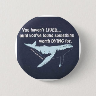 You Haven't Lived.....Fight For Our Oceans! 6 Cm Round Badge