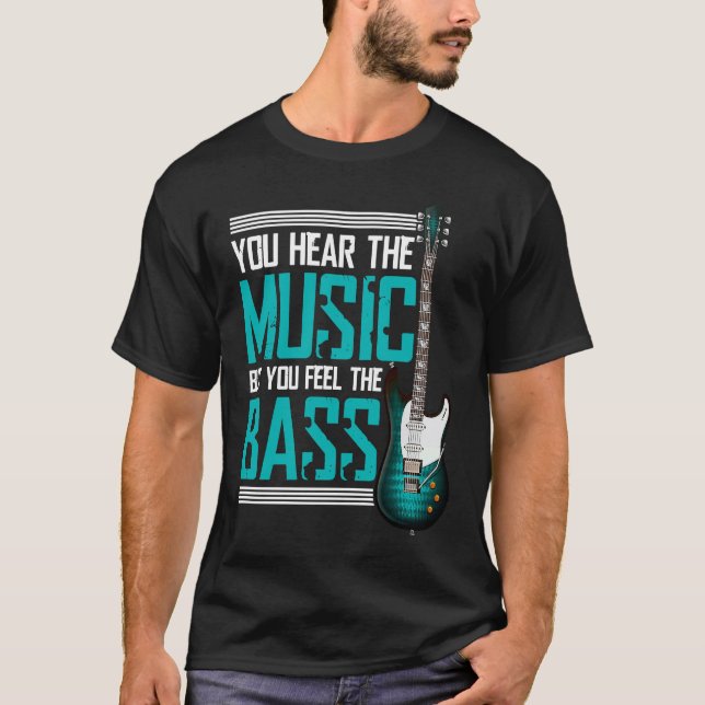 You hear the music but you feel the bass T-Shirt (Front)