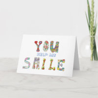 You Help Me Smile when I want to Cry Card