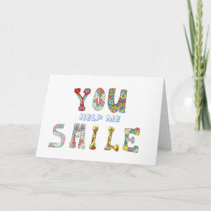 You Help Me Smile when I want to Cry Card