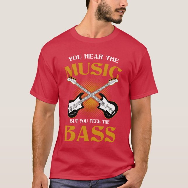 You Herehe Music But You Feelhe Bass Musical girl T-Shirt (Front)
