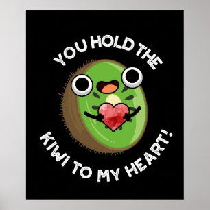 You Hold The Kiwi To My Heart Fruit Pun Dark BG Poster