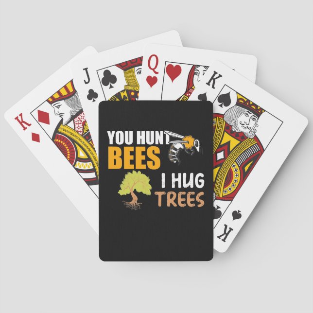 You Hunt Bees I Hug Trees Playing Cards (Back)