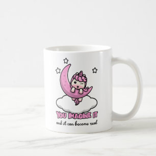 You imagine it and it can become real coffee mug