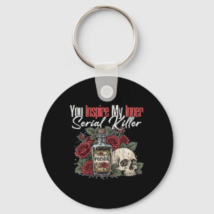 You Inspire My Inner Serial Killer1 Key Ring
