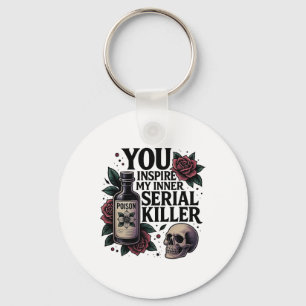 You Inspire My Inner Serial Killer Dark Gothic Fun Key Ring