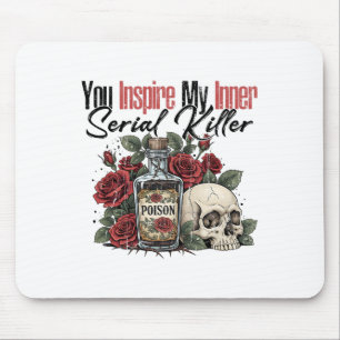 You Inspire My Inner Serial Killer  Mouse Mat