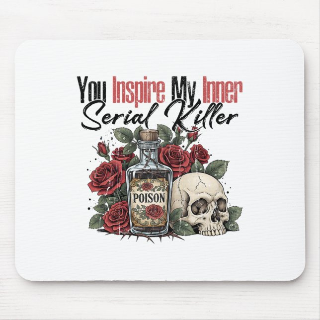 You Inspire My Inner Serial Killer  Mouse Mat (Front)