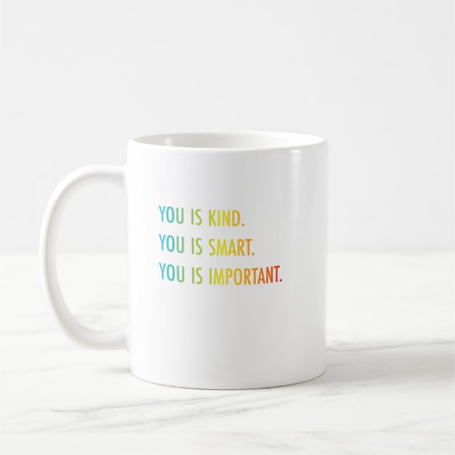 You Is Kind You Is Smart You Is Important Coffee Mug (Left)