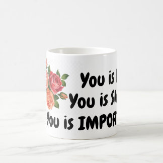 You is kind, You is smart, You is important | Funn Coffee Mug