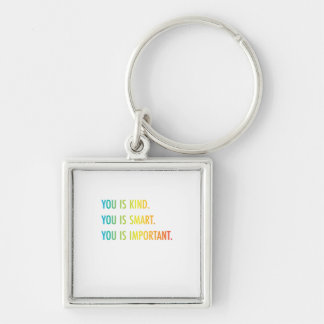 You Is Kind You Is Smart You Is Important Key Ring
