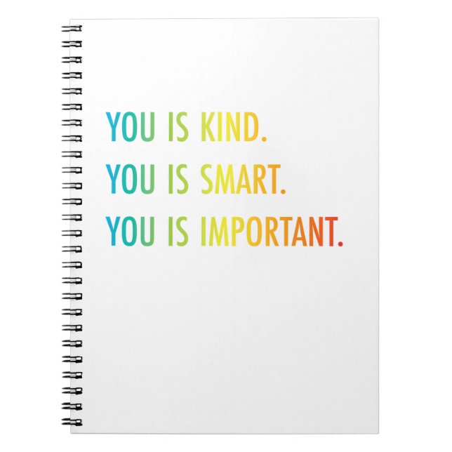 You Is Kind You Is Smart You Is Important Notebook (Front)
