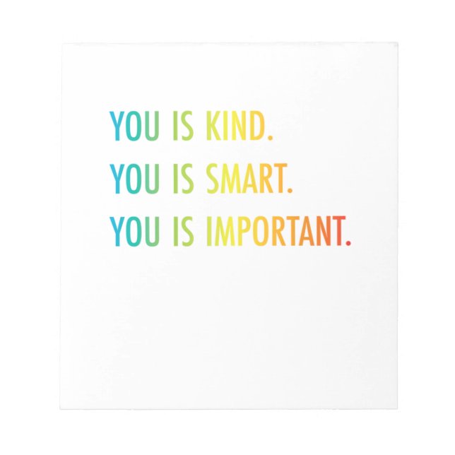 You Is Kind You Is Smart You Is Important Notepad (Front)
