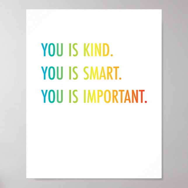 You Is Kind You Is Smart You Is Important Poster (Front)