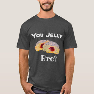 You Jelly Bro? T-Shirt