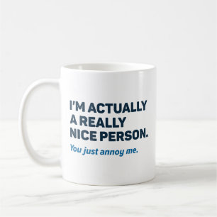 You Just Annoy Me Coffee Mug