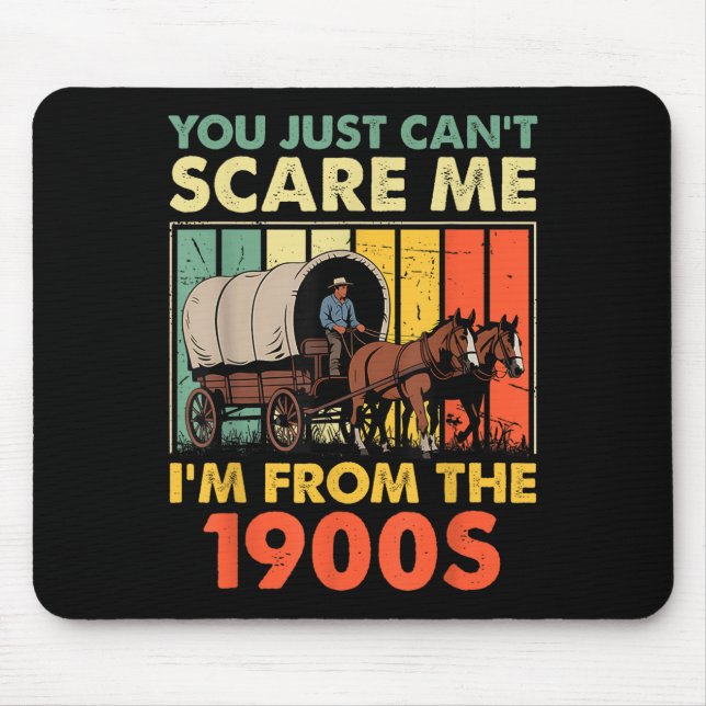 You Just Can't E Me I'm From The 1900s Funny Men W Mouse Mat (Front)