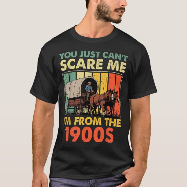 You Just Can't E Me I'm From The 1900s Funny Men W T-Shirt (Front)