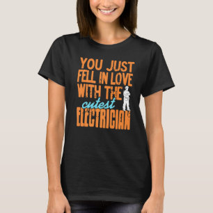 You Just Fell In Love With The Cutest Electrician T-Shirt