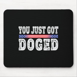 You Just Got Doged Funny D.o.g.e Dept Of Gov Effic Mouse Mat